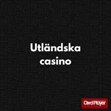 Utländska Nätcasinon En Guide till Säker Spelupplevelse